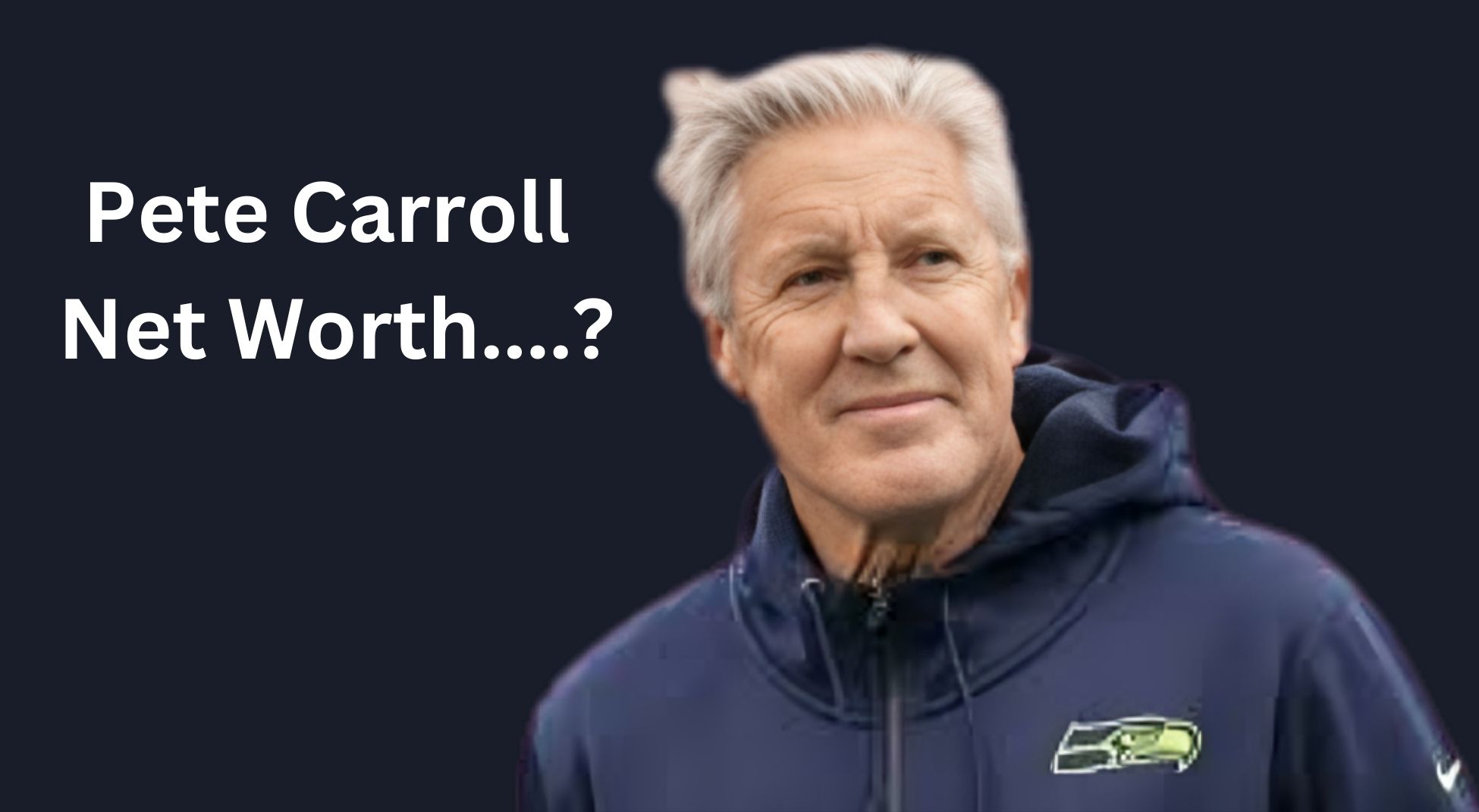 Pete Carroll Net Worth